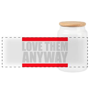 Love Them Anyway Inspirational Unconditional Love - Panoramic Cookie Jar with Wooden Lid - white - Front