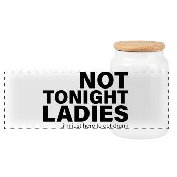 Not Tonight Ladies Drunk Party Shirt - Panoramic Cookie Jar with Wooden Lid - white - Front