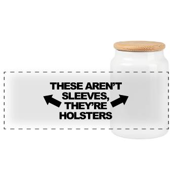 These Aren't Sleeves, They're Holsters - Panoramic Cookie Jar with Wooden Lid - white - Front
