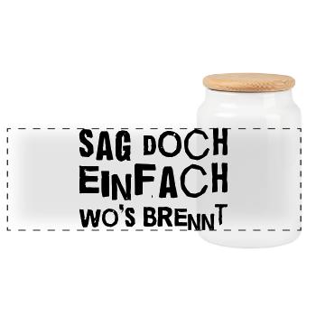 Sag doch wo’s brennt – Sarkastisches Sprüche-Shirt - Panorama Keksdose mit Holzdeckel - Weiß - Vorne