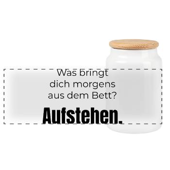 Was bringt dich aus dem Bett? Aufstehen – Spruch - Panorama Keksdose mit Holzdeckel - Weiß - Vorne