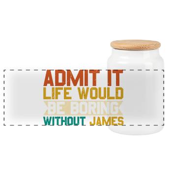 Gib es zu, das Leben ohne James wäre langweilig - Panorama Keksdose mit Holzdeckel - Weiß - Vorne
