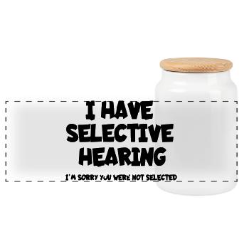 I have selective hearing. Humour* - Panoramic Cookie Jar with Wooden Lid - white - Front