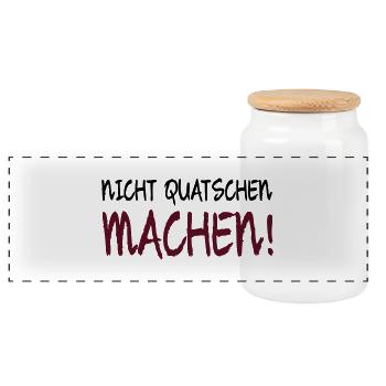 NICHT QUATSCHEN MACHEN! - Panorama Keksdose mit Holzdeckel - Weiß - Vorne