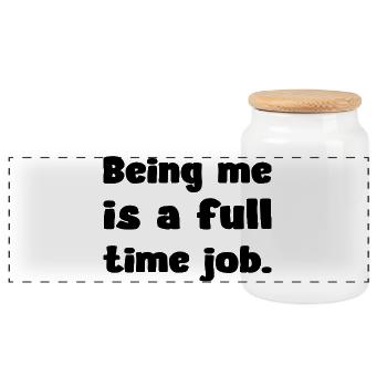 Being Me Is A Full Time Job Humor Zitat - Panorama Keksdose mit Holzdeckel - Weiß - Vorne