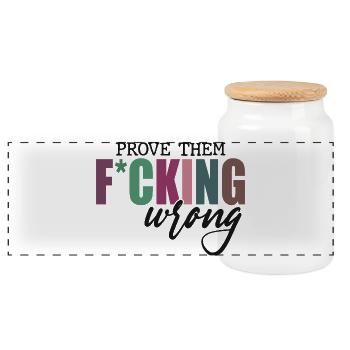 Prove Them F*cking Wrong - Panoramic Cookie Jar with Wooden Lid - white - Front