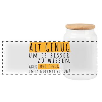 Alt genug um es besser zu wissen! Spruch, Typo - Panorama Keksdose mit Holzdeckel - Weiß - Vorne