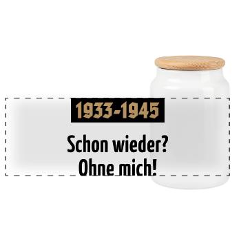 1933-1945 – Schon Wieder? Ohne Mich! (POS 2C) - Panorama Keksdose mit Holzdeckel - Weiß - Vorne