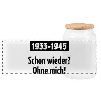1933-1945 – Schon Wieder? Ohne Mich! (Black) - Panorama Keksdose mit Holzdeckel - Weiß - Vorne
