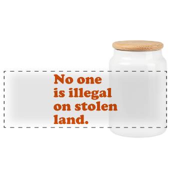 No One Is Illegal On Stolen Land - Illegality - Panoramic Cookie Jar with Wooden Lid - white - Front