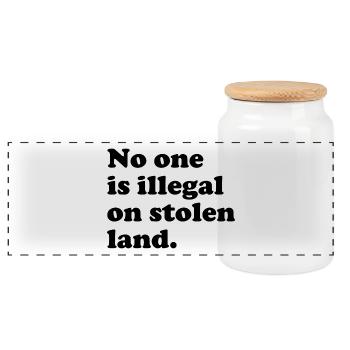 No One Is Illegal On Stolen Land - Illegality - Panoramic Cookie Jar with Wooden Lid - white - Front