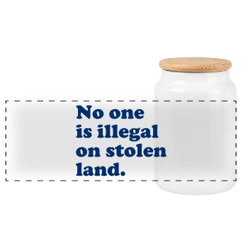 No One Is Illegal On Stolen Land - Illegality - Panoramic Cookie Jar with Wooden Lid - white - Front