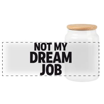 NOT MY DREAM JOB Büro Humor Arbeit Statement - Panorama Keksdose mit Holzdeckel - Weiß - Vorne