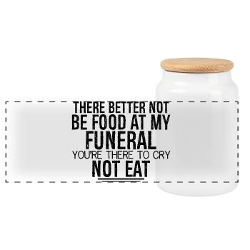 there better not be food at my funeral you're - Panorama Keksdose mit Holzdeckel - Weiß - Vorne