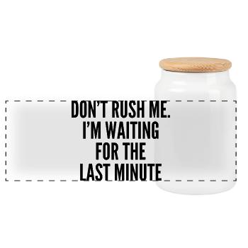 Hetze mich nicht. Ich warte auf die letzte Minute - Panorama Keksdose mit Holzdeckel - Weiß - Vorne