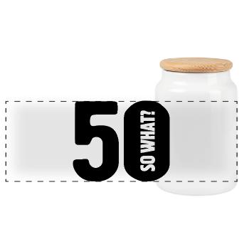 50 so what? Not so bad - birthday - Panoramic Cookie Jar with Wooden Lid - white - Front