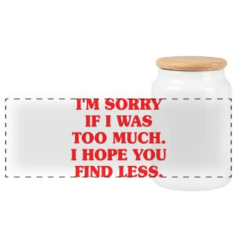 Sorry If I Was Too Much Self Worth Power Woman Ex - Panoramic Cookie Jar with Wooden Lid - white - Front
