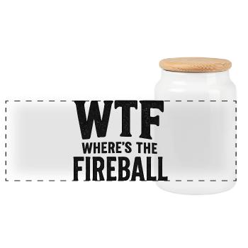 WTF Where's The Fireball Humor Saying - Panoramic Cookie Jar with Wooden Lid - white - Front