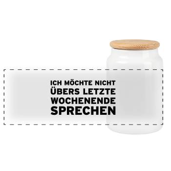 Ich möchte nicht übers letzte Wochenende sprechen - Panorama Keksdose mit Holzdeckel - Weiß - Vorne