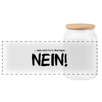 ... lass mich kurz überlegen. NEIN! - Panorama Keksdose mit Holzdeckel - Weiß - Vorne