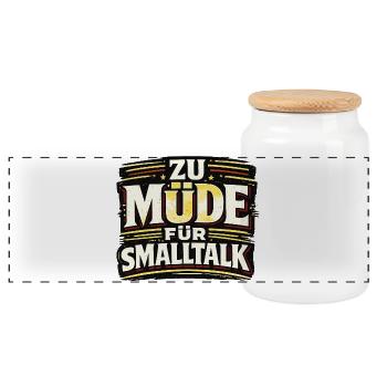 ZU MÜDE FÜR SMALLTALK lustiger Statement Spruch - Panorama Keksdose mit Holzdeckel - Weiß - Vorne