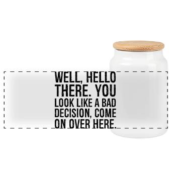 well hello there you look like a bad decision - Panorama Keksdose mit Holzdeckel - Weiß - Vorne