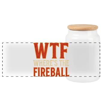 WTF Where's The Fireball Humor Saying - Panoramic Cookie Jar with Wooden Lid - white - Front