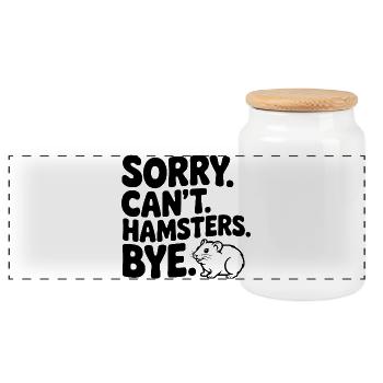 Sorry. Can't. Hamsters. Bye. - Panoramic Cookie Jar with Wooden Lid - white - Front