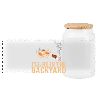 I'll Be In The Backyard Funny Whiskey Night - Panoramic Cookie Jar with Wooden Lid - white - Front