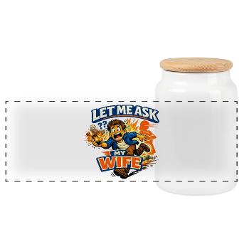 Marriage Humor Action Classic Let Me Ask My Wife - Panoramic Cookie Jar with Wooden Lid - white - Front