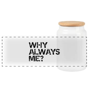 why always me? - Panorama Keksdose mit Holzdeckel - Weiß - Vorne