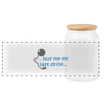Buy me my last drink.. - Panoramic Cookie Jar with Wooden Lid - white - Front