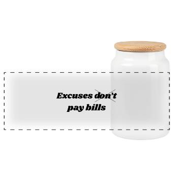 Excuses Don't Pay Bills – Motivational Quote - Panoramic Cookie Jar with Wooden Lid - white - Front