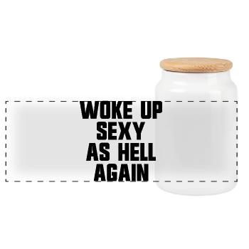 Woke up sexy as hell again – Funny, s - Panoramic Cookie Jar with Wooden Lid - white - Front