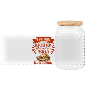 If You Think I'm Cool Now Quesadilla Mexican Food - Panoramic Cookie Jar with Wooden Lid - white - Front