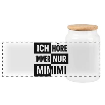 I always hear only Mimmi Spruch Lustig Humor - Panoramic Cookie Jar with Wooden Lid - white - Front