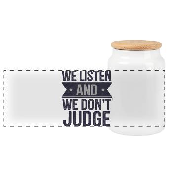 We Listen and Don’t Judge Quote Meme  - Panoramic Cookie Jar with Wooden Lid - white - Front