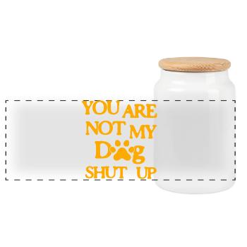 You are not my Dog Shut up - Panoramic Cookie Jar with Wooden Lid - white - Front