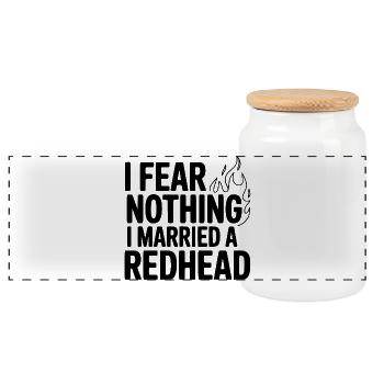 I Fear Nothing I Married a Redhead - Panoramic Cookie Jar with Wooden Lid - white - Front