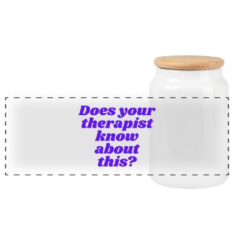 Does your therapist know about this? - Panorama Keksdose mit Holzdeckel - Weiß - Vorne