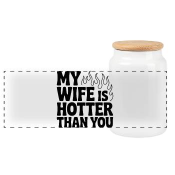 My Wife Is Hotter Than You - Panoramic Cookie Jar with Wooden Lid - white - Front