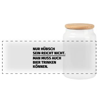 Nur hübsch sein reicht nicht man muss auch Bier tr - Panorama Keksdose mit Holzdeckel - Weiß - Vorne