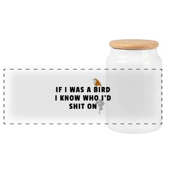 If I Was A Bird I'd Know Who I'd Shit On Sarkasmus - Panorama Keksdose mit Holzdeckel - Weiß - Vorne