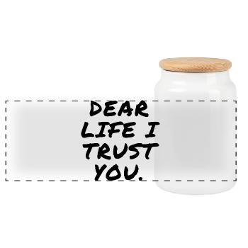 Dear Life I Trust You - Panoramic Cookie Jar with Wooden Lid - white - Front