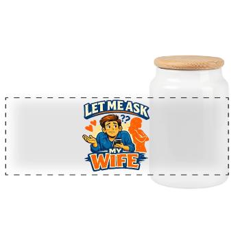 The Classic “Let Me Ask My Wife” Moment Marriage - Panoramic Cookie Jar with Wooden Lid - white - Front