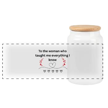 To the woman who taught me everything i know - Panoramic Cookie Jar with Wooden Lid - white - Front