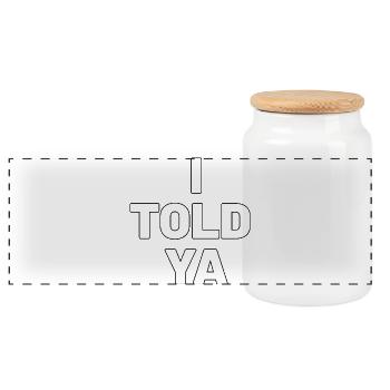 I Told Ya, Funny Challengers Tee - Panoramic Cookie Jar with Wooden Lid - white - Front