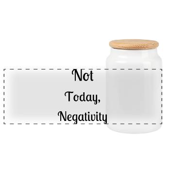 Not today, negativity - Panoramic Cookie Jar with Wooden Lid - white - Front