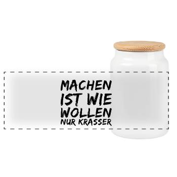 MACHEN ist wie WOLLEN nur KRASSER Shirt Geschenk - Panorama Keksdose mit Holzdeckel - Weiß - Vorne