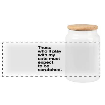 Play with my cat and you get scratched - Panoramic Cookie Jar with Wooden Lid - white - Front